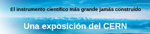 El instrumento cientfico ms grande jams construido: Una exposicin del CERN